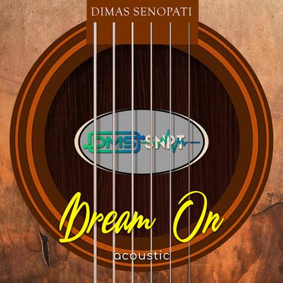 Dream On (Acoustic) By Dimas Senopati's cover