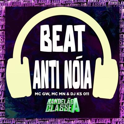 Beat Anti Noia By Mc Gw, MC MN, DJ KS 011's cover