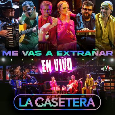 Me Vas a Extrañar (En Vivo) By La Casetera's cover