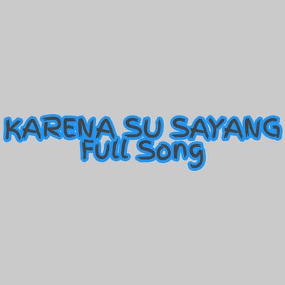 Karena Su Sayang Full Song's cover