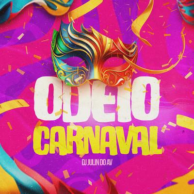 Odeio Carnaval By DJ JULIN DO AV's cover