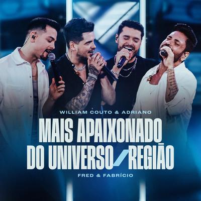 Mais Apaixonado do Universo / Região (Ao Vivo) By William Couto e Adriano, Fred e Fabricio's cover