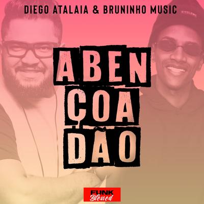 Abençoadão By Diego Atalaia, Bruninho Music's cover
