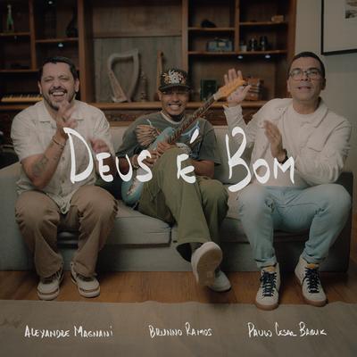 Deus É Bom By Paulo Cesar Baruk, Alexandre Magnani, Brunno Ramos's cover