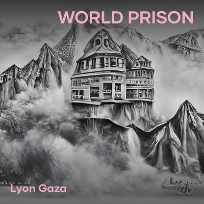 World Prison By Lyon gaza's cover