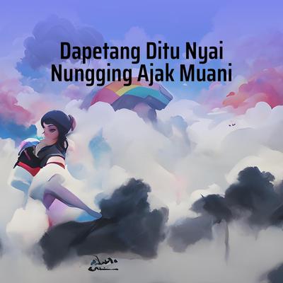Dapetang Ditu Nyai Nungging Ajak Muani's cover