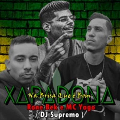 XAPADONA - Na Brisa Que é Bom By Dj Supremo, MC RONE BEK, Mc Yago's cover