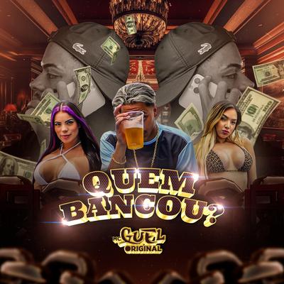 Quem Bancou? By MC Guel Original, Muc4, KANASHIRO's cover