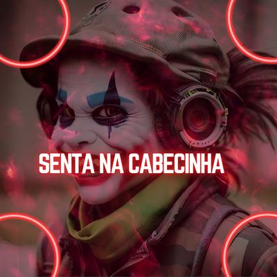 Senta na Cabecinha (feat. Mc Gw) (feat. Mc Gw)'s cover