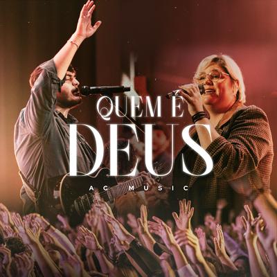 Quem É Deus (Ao Vivo) By AC Music's cover