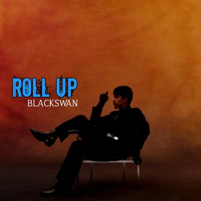 Roll Up By blackswan's cover