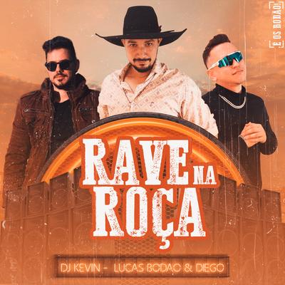 Rave na Roça By Lucas Bodão & Diego, Dj Kevin's cover