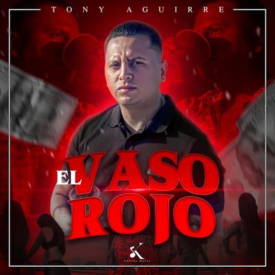 El Vaso Rojo By Tony Aguirre's cover