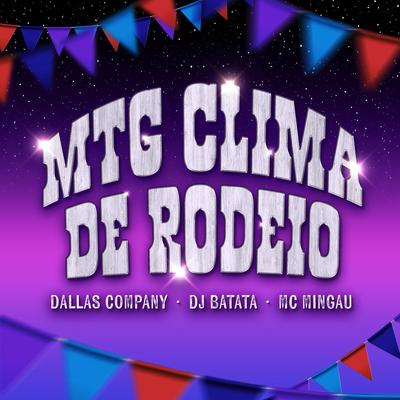 MTG CLIMA DE RODEIO By Dallas Company, Dj Batata, Mc Mingau's cover