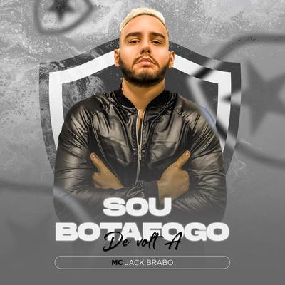 Sou Botafogo: de Volt A By Mc Jack Brabo's cover