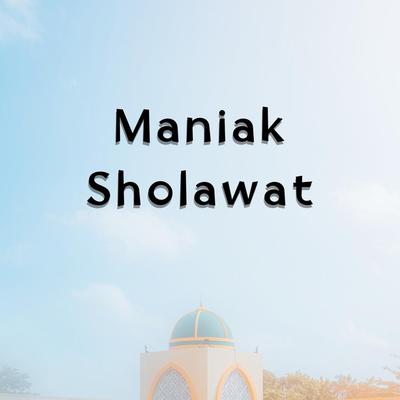 Maniak sholawat's cover