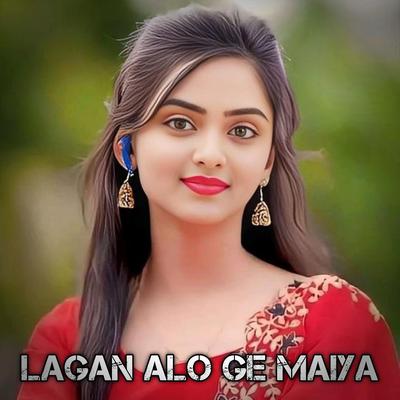 Lagan Alo Ge Maiya's cover