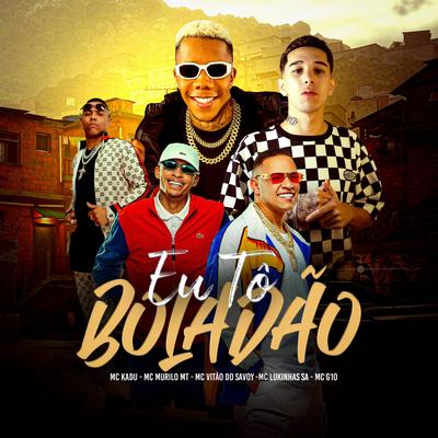 Eu Tô Boladão By MC LUKINHAS SA, Mc Kadu, Mc Vitão Do Savoy, MC Murilo MT, MC G10's cover