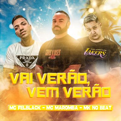 Vai Verão, Vem Verão By MK no Beat, Mc Maromba, MC FELBLACK's cover