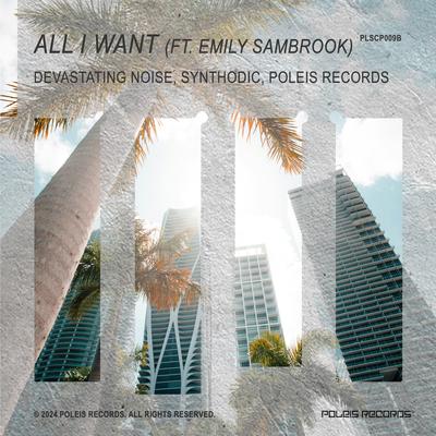 All I Want (feat. Emily Sambrook) By DEVASTATING NOISE, Synthodic, Poleis Records, Emily Sambrook's cover
