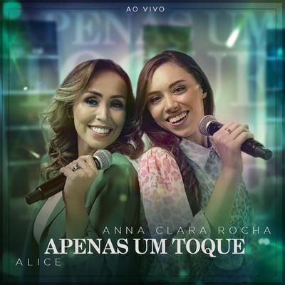 Apenas Um Toque (Ao Vivo) By Anna Clara Rocha, Alice's cover