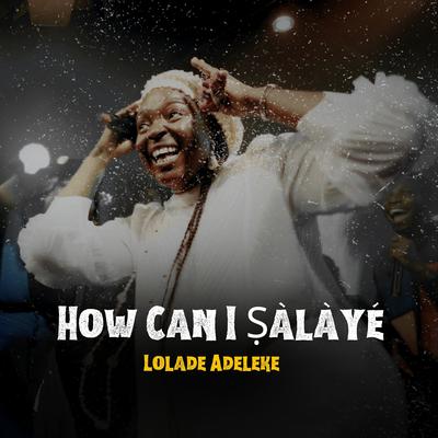 How Can I Ṣàlàyé's cover