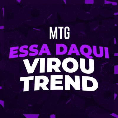 Mtg Essa Daqui Virou Trend's cover