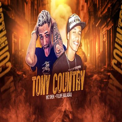 Tony Country (feat. Mc Felipe Boladão) (feat. Mc Felipe Boladão) By Mc shek, Mc Felipe Boladão's cover