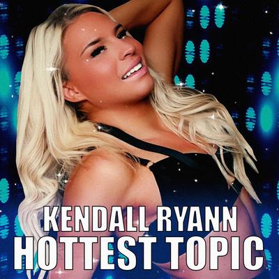 Hottest Topic (Kendall Ryann's Theme)'s cover