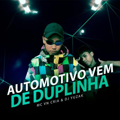 Automotivo Vem de Duplinha By MC VN Cria, DJ YUZAK's cover