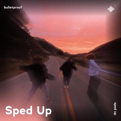 bulletproof - sped up + reverb By sped up + reverb tazzy, sped up songs, Tazzy's cover