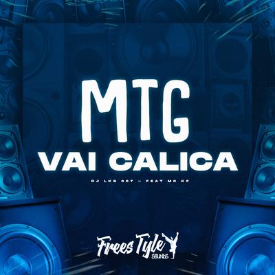 Mtg Vai Calica By DJ LKS 067, FreesTyle Sounds, Mc KF's cover