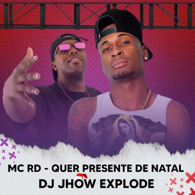 Quer Presente de Natal By MC RD, DJ Jhow Explode's cover