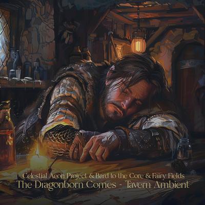 The Dragonborn Comes (medieval tavern) By Celestial Aeon Project, Bard to the Core, Fairy Fields's cover