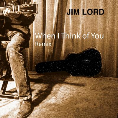 When I Think of You (Remix) By Jim Lord's cover