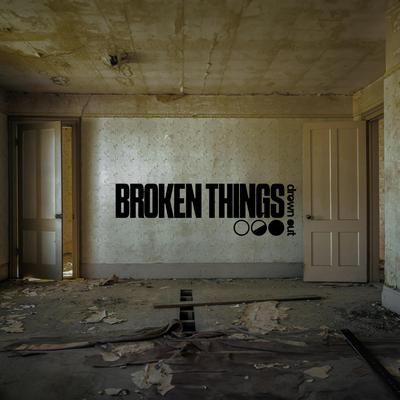 Broken Things By DROWN OUT's cover