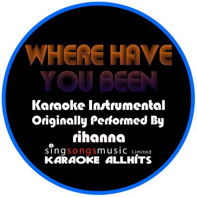 Where Have You Been (Originally Performed by Rihanna) [Karaoke Audio Instrumental Version]'s cover