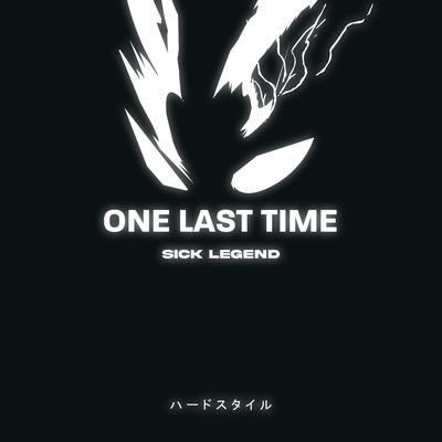 ONE LAST TIME HARDSTYLE By SICK LEGEND's cover