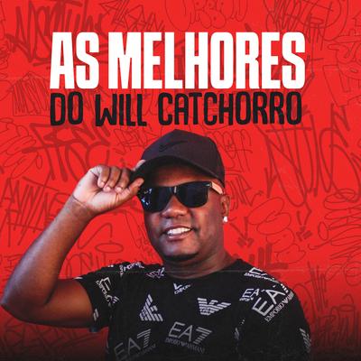 Ui Catchorro Manda Pras Cadela By Mc Will Catchorro's cover