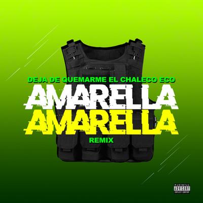 Deja de Quemarme el Chaleco Eco (Amarella Amarella) By DJ RKT, DJ Stephany's cover