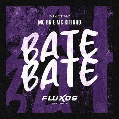 Bate Bate By MC BN, Mc Kitinho, DJ Jotta7's cover