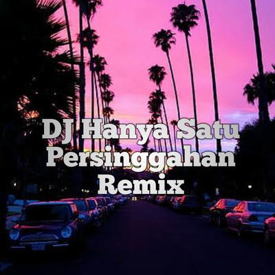 DJ Hanya Satu Persinggahan Remix's cover