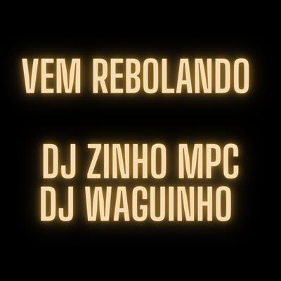 Vem Rebolando By Dj Zinho Mpc, DjWaguinho, Os Magrinhos's cover