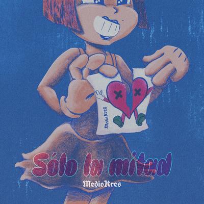 Sólo la Mitad's cover