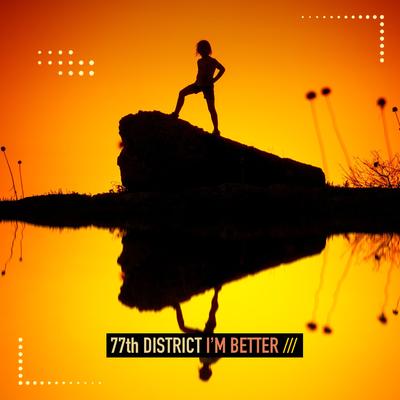 I'm Better By 77th District's cover