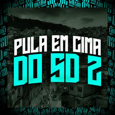 Pula em Cima do SD 2 (feat. mc torugo & mc d12) (feat. mc torugo & mc d12)'s cover