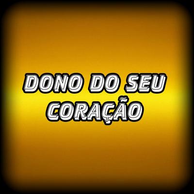 Dono do Seu Coração By Forró Fala Sério's cover