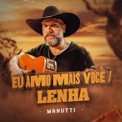 Eu Amo Mais Você / Lenha By Manutti's cover