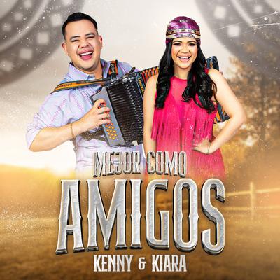 Mejor Como Amigos By Kenny y Kiara's cover