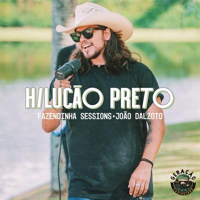 Hilucão Preto By Fazendinha Sessions, João Dalzoto's cover